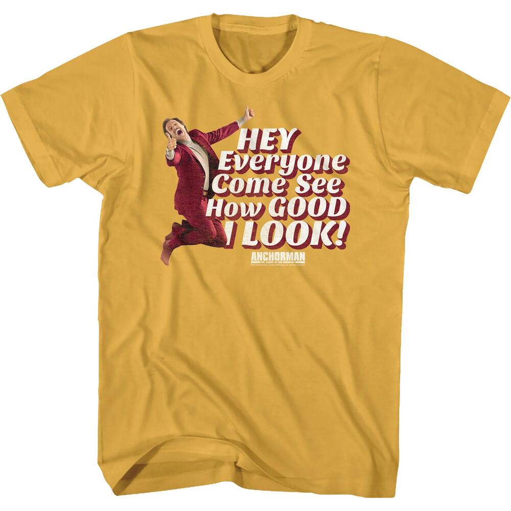 Hey Everyone Come See How Good I Look Anchorman Tshirt